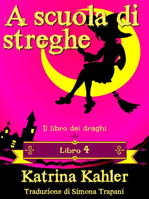 Title details for A scuola di streghe--Libro 4--Il libro dei draghi by Katrina Kahler - Available